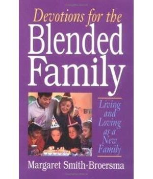 Devotions for the Blended Family: Living and Loving as a New Family
