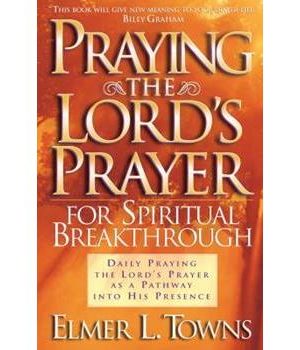 Praying The Lord's Prayer For Spiritual Breakthrough