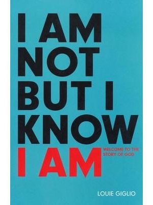 I Am Not But I Know I AM: Welcome to the Story of God