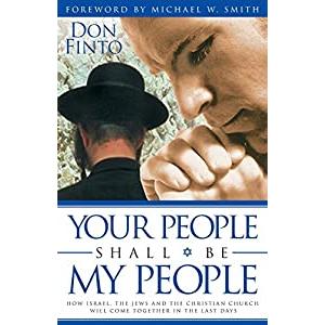 Your People Shall Be My People: How Israel, the Jews and the Christian Church Will Come Together in the Last Days