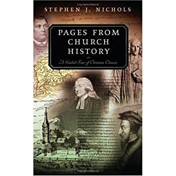 Pages From Church History: A Guided Tour of Christian Classics