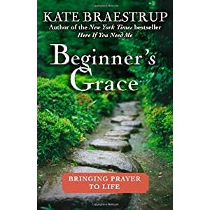 Beginner's Grace: Bringing Prayer To Life