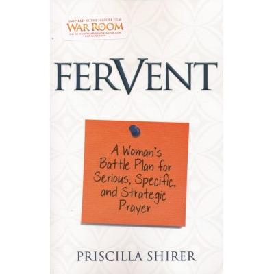 Fervent: A Woman's Battle Plan for Serious, Specific, and Strategic Prayer