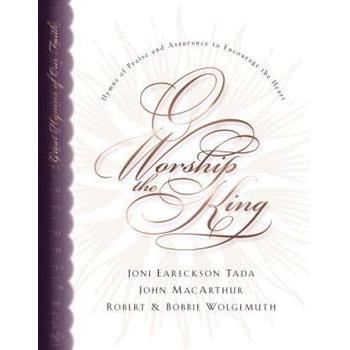 O Worship the King: Hymns of Praise and Assurance to Encourage Your Heart