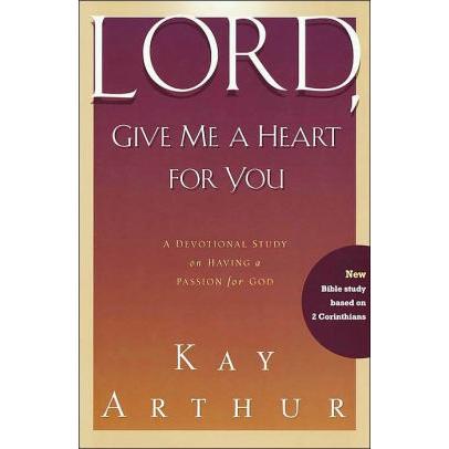 Lord, Give Me a Heart for You: A Devotional Study on Having a Passion for God