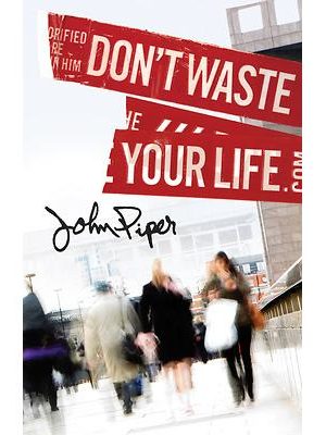 Don`t Waste Your Life