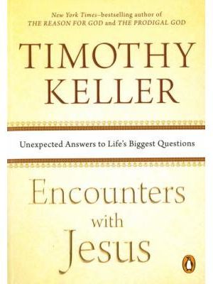 Encounters with Jesus: Unexpected Answers to Life's Biggest Questions