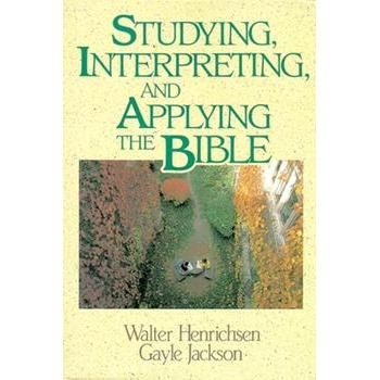 Studying, Interpreting, And Applying The Bible