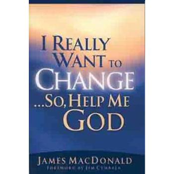 I Really Want To Change... So, Help Me God