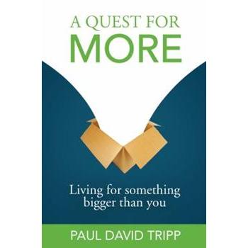 A Quest for More: Living for Something Bigger Than You