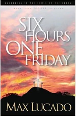Six Hours One Friday: Anchoring to the Power of the Cross