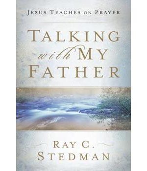 Talking with My Father: Jesus Teaches on Prayer