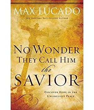 No Wonder They Call Him the Savior: Discover Hope In The Unlikeliest Place