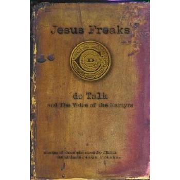 Jesus Freaks: Stories of Those Who Stood for Jesus; The Ultimate Jesus Freaks