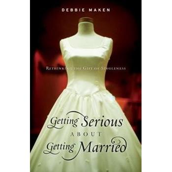 Getting Serious About Getting Married: Rethinking the Gift of Singleness