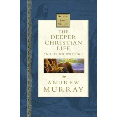 The Deeper Christian Life And Other Writings