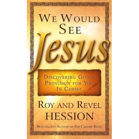 We Would See Jesus: Discovering God's Provision for You in Christ