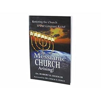 The Messianic Church Arising! Restoring the Church to Our Covenant Roots