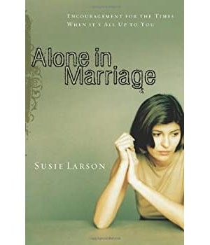 Alone in Marriage: Encouragement For the Times When It's All Up to You