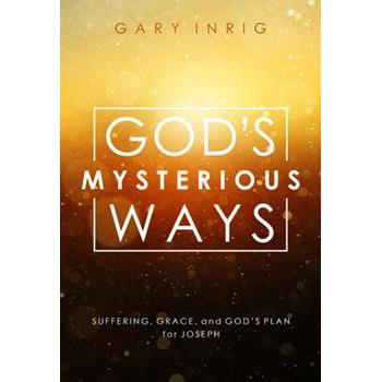 God's Mysterious Ways: Suffering, Grace, and God's Plan for Joseph