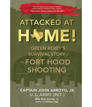 Attacked at Home! A Green Beret's Survival Story of the Fort Hood Shooting