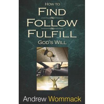 How To Find, Follow & Fulfill Gods Will