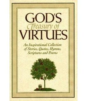 God's Treasury Of Virtues: An Inspirational Collection Of Stories, Quotes, Hymns, Scriptures, And Poems