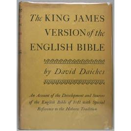 The King James Version Of The English Bible: An Account of the Development and Sources of the English Bible of 1611 with Special Reference to the Hebrew Tradition