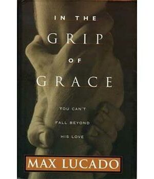 In The Grip Of Grace: You Can't Fall Beyond His Love