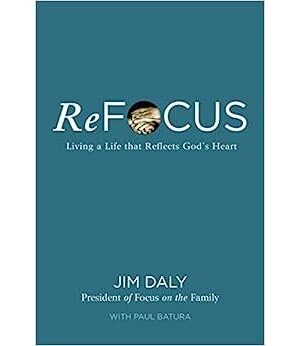 ReFOCUS: Living a Life That Reflects God's Heart