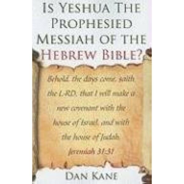 Is Yeshua The Prophesied Messiah Of The Hebrew Bible?