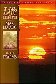 Life Lessons With Max Lucado: Book Of Psalms