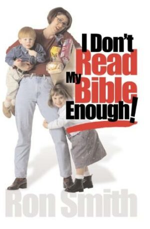 I Don't Read My Bible Enough