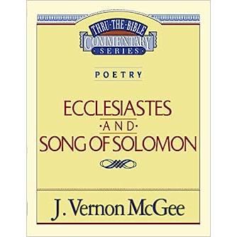 Thru the Bible Vol. 21: Poetry (Ecclesiastes And Song Of Solomon)