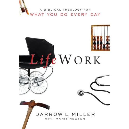 LifeWork: A Biblical Theology For What You Do Every Day
