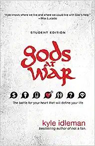 Gods At War Student Edition: Defeating The Idols That Battle For Your Heart
