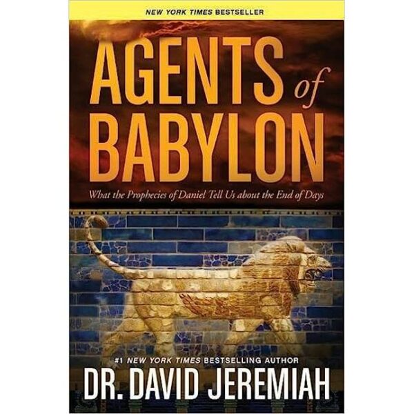 Agents of Babylon: What the Prophecies of Daniel Tell Us about the End of Days