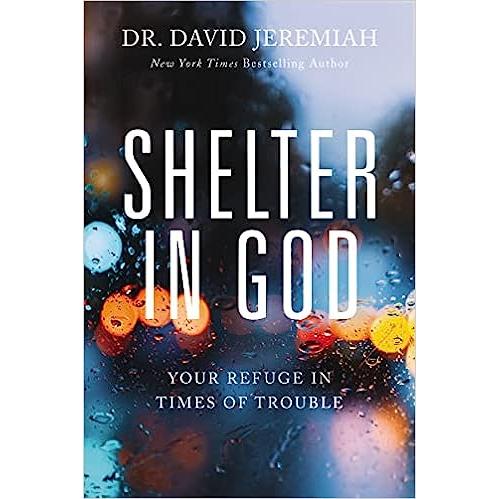 Shelter In God: Your Refuge In Times Of Trouble