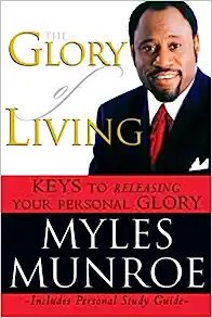 The Glory of Living: Keys to Releasing Your Personal Glory
