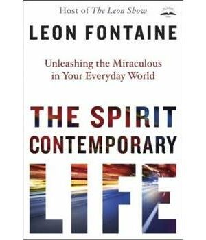 The Spirit Contemporary Life: Unleashing The Miraculous In Your Everyday World