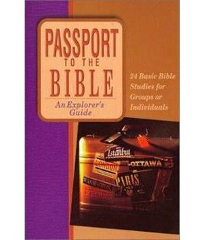 Passport To The Bible: 24 Basic Bible Studies For Groups Or Individuals