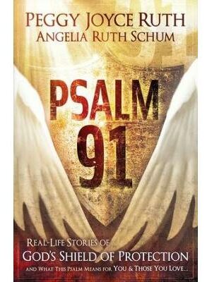 Psalm 91: Real-life Stories Of God's Shield Of Protection