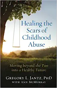 Healing The Scars Of Childhood Abuse
