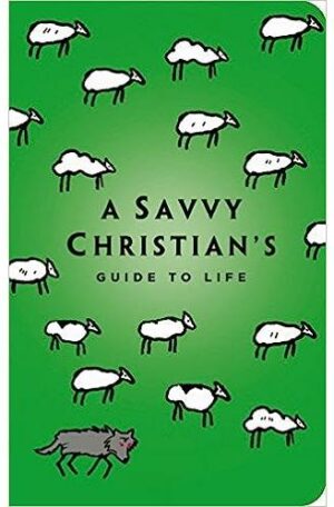 A Savvy Christian's Guide to Life