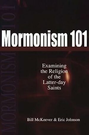 Mormonism 101: Examining the Religion of the Latter-day Saints