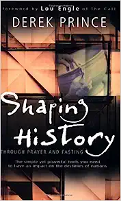 Shaping History Through prayer & Fasting