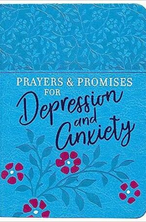 Prayers & Promises for Depression and Anxiety: Devotions and Prayers to Help You Find Daily Freedom, Joy, and Peace that Comes from Trusting God (Imitation Leather)