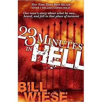 23 Minutes In Hell: One Man's Story About What He Saw, Heard, and Felt in that Place of Torment