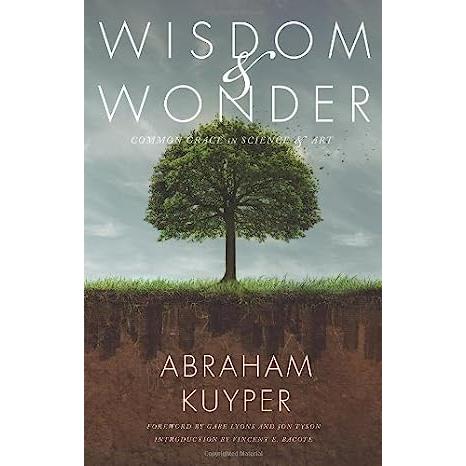 Wisdom & Wonder: Common Grace in Science & Art