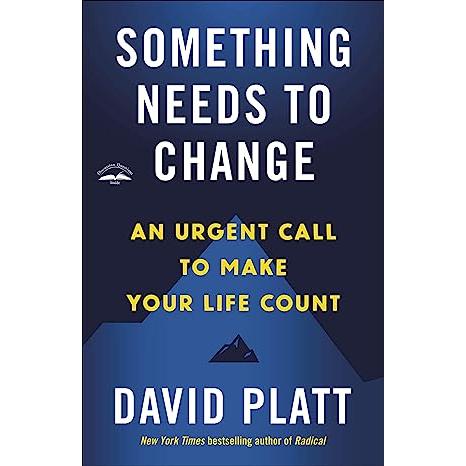 Something Needs to Change: An Urgent Call to Make Your Life Count
